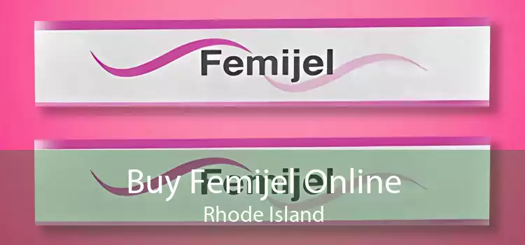 Buy Femijel Online Rhode Island