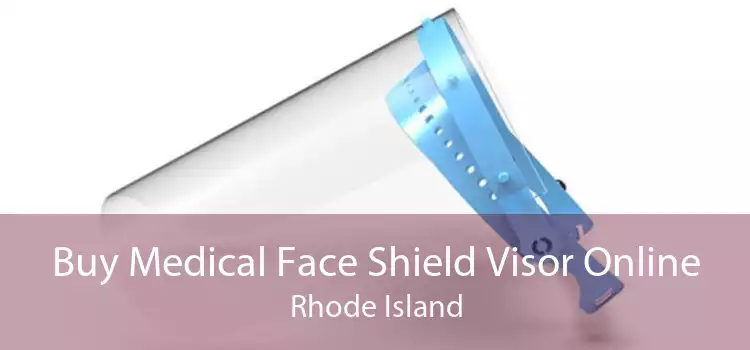 Buy Medical Face Shield Visor Online Rhode Island