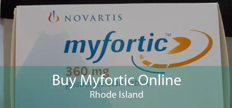 Buy Myfortic Online Rhode Island