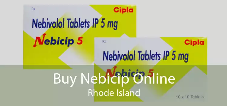 Buy Nebicip Online Rhode Island