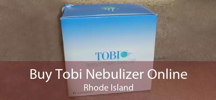 Buy Tobi Nebulizer Online Rhode Island